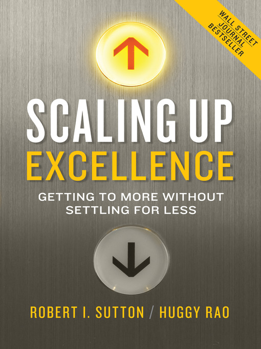 Title details for Scaling Up Excellence by Robert I. Sutton - Available